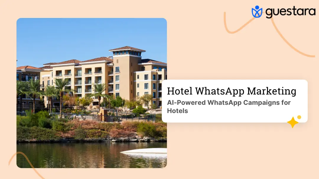 AI-Powered WhatsApp Campaigns for Hotels: A 2026 Guide by Guestara