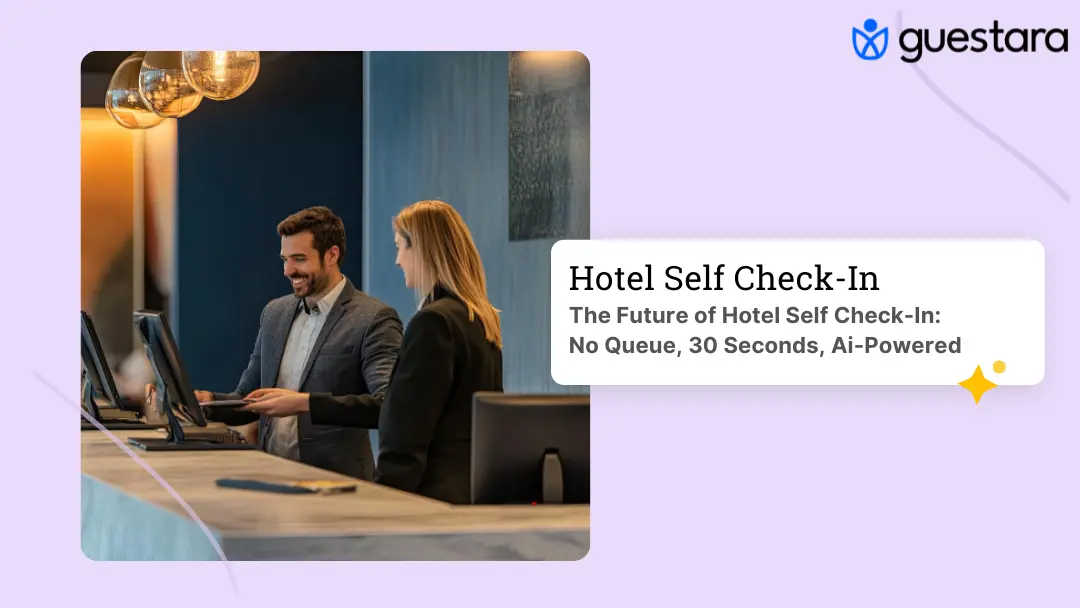 The Future of Hotel Self Check-In: No Queue, 30 Seconds, Ai-Powered by Guestara