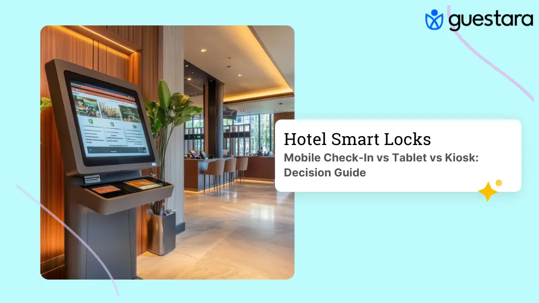 Hotel Mobile Check-In vs Tablet vs Kiosk: Guide