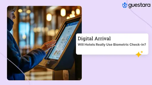 Will Hotels Really Use Biometric Check-in?  guide by guestara