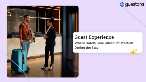 Where Hotels Lose Guest Satisfaction During the Stay read complete guide by guestara