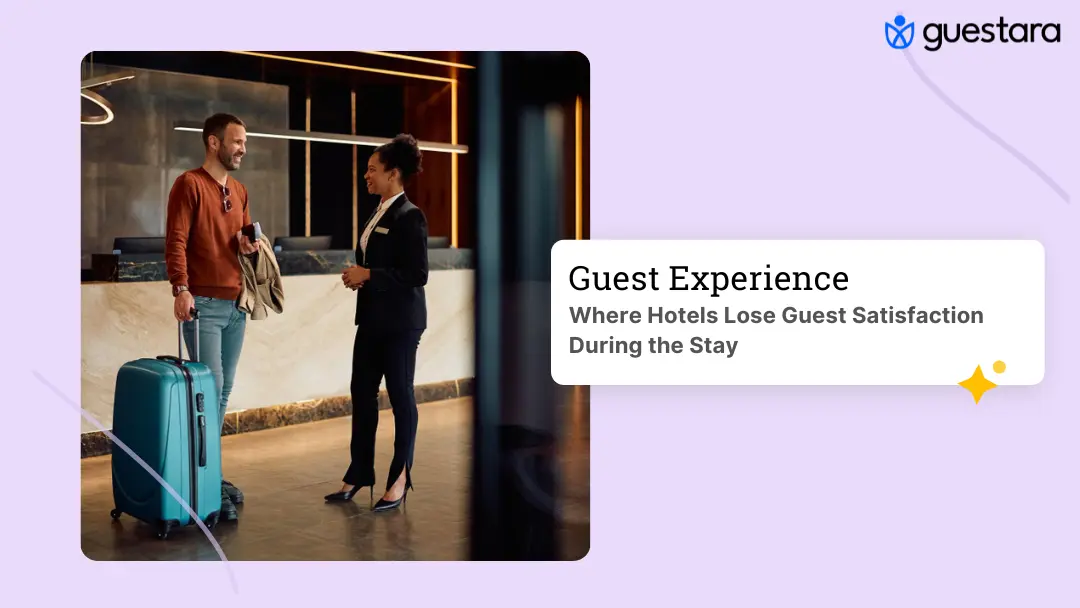 Where Hotels Lose Guest Satisfaction During the Stay read complete guide by guestara