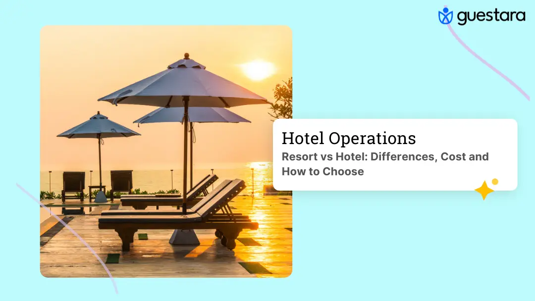 Resort vs Hotel: Differences, Cost and How to Choose Read the complete guide by Guestara
