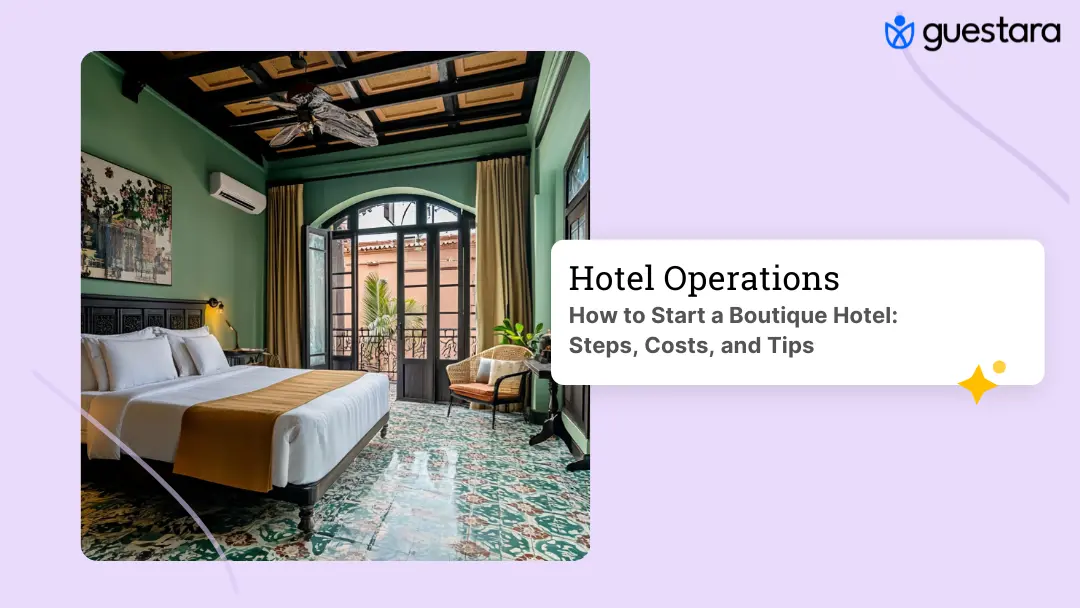 How to Start a Boutique Hotel: Steps, Costs, and Tips Read the complete guide by Guestara
