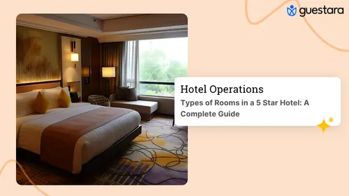 Types of Rooms in a 5 Star Hotel: A Complete Guide Complete Guide by Guestara