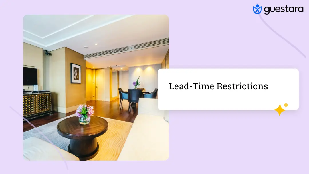 Lead-time restrictions are hotel rate rules based on how far ahead guests book. Learn advance-purchase and last-minute controls, and when to use each.