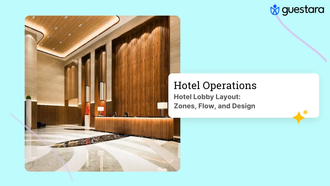 A practical guide to hotel lobby layout: the key zones, how to plan flow, lighting and furniture, and how contactless check-in reshapes the arrival area complete guide by guestara