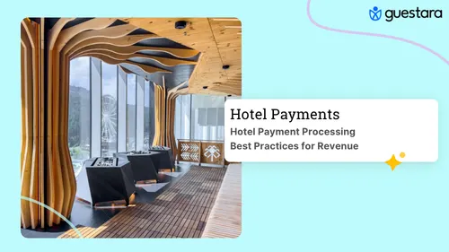 Hotel Payment Processing Best Practices for Revenue Complete Guide by Guestara