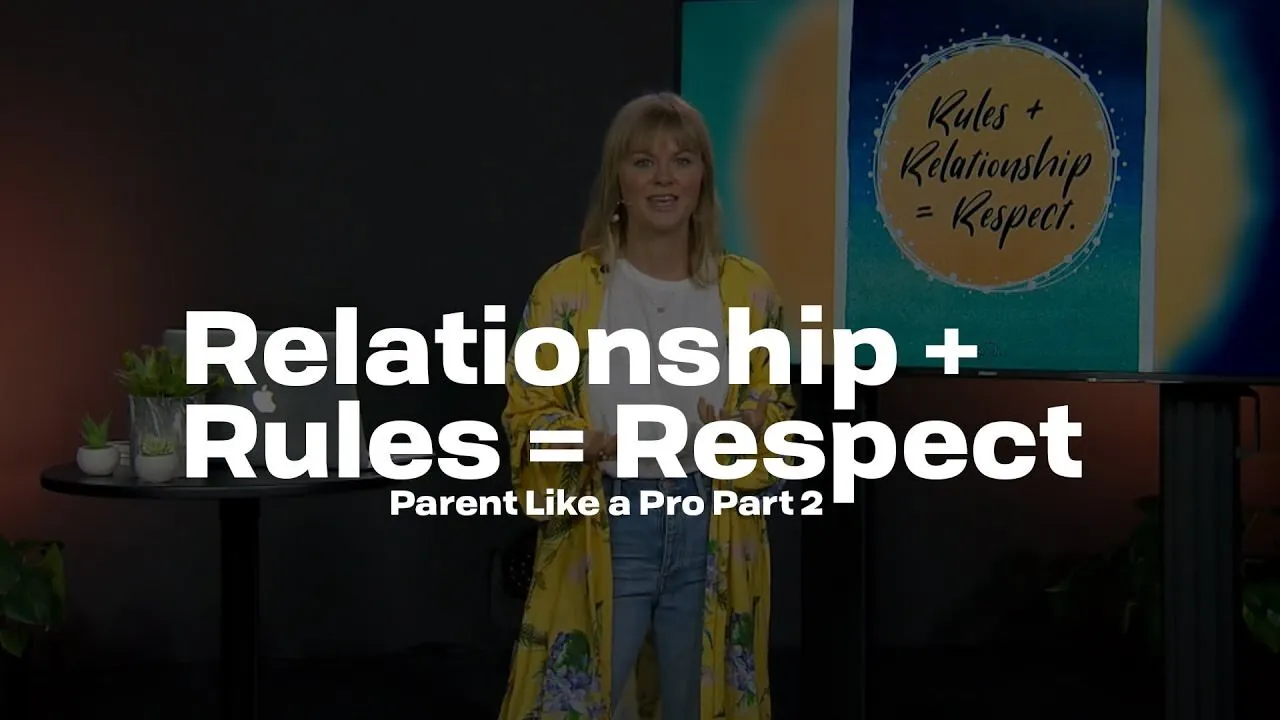 Relationship + Rules = Respect | Parent Like a Pro Part 2