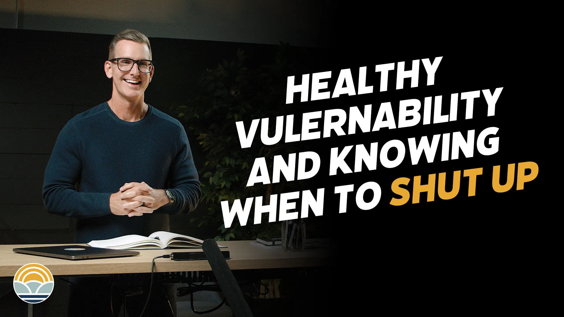 Healthy Vulnerability and Knowing When to Shut Up