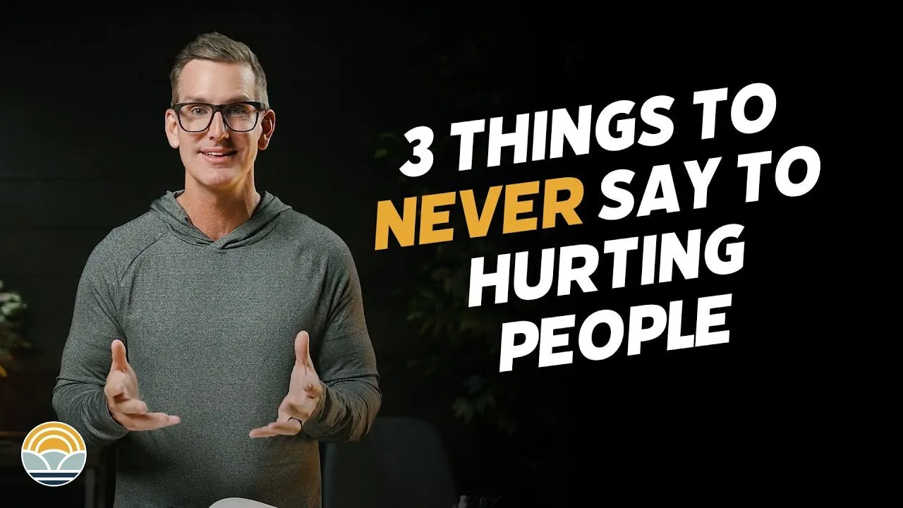 3 Things To Never Say To Hurting People