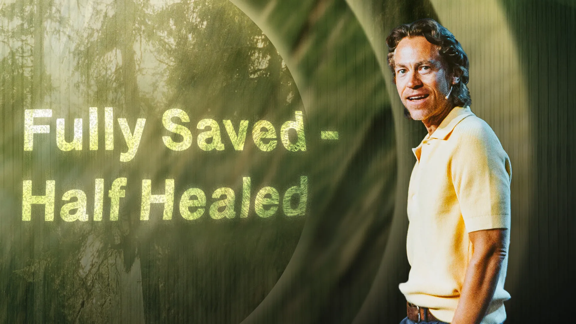 Fully Saved - Half Healed