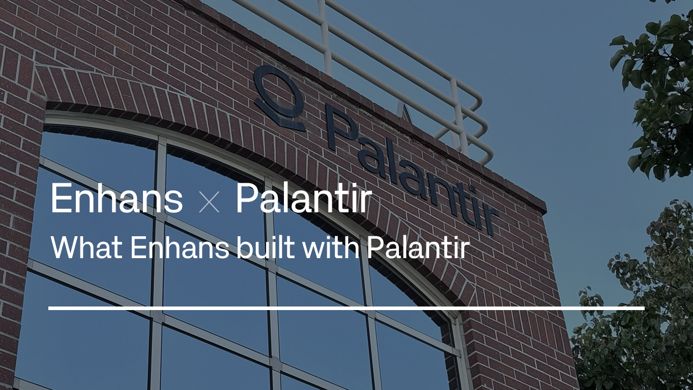 What Enhans Built with Palantir