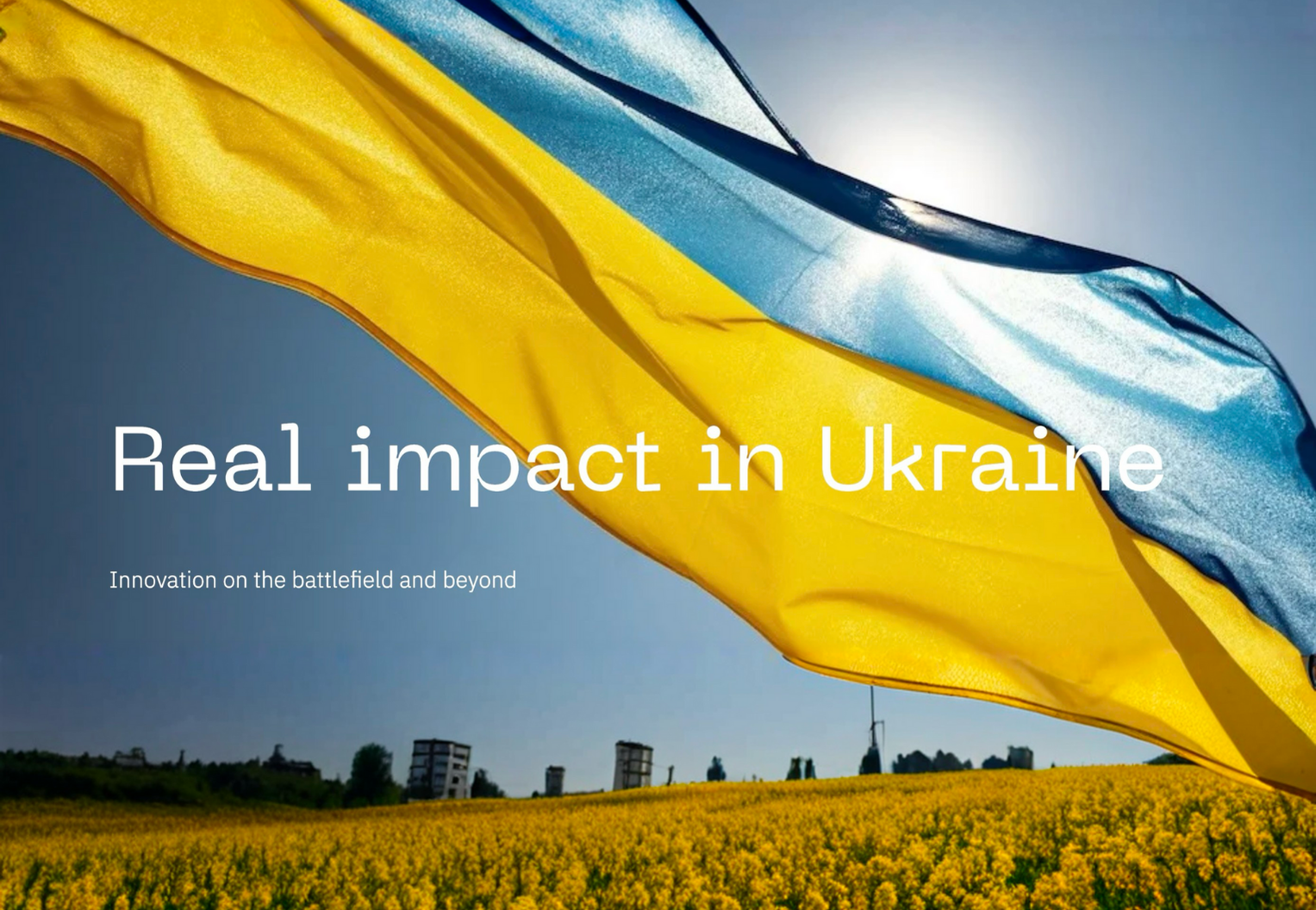 Real impact in Ukraine:  Innovation on the battlefield and beyond