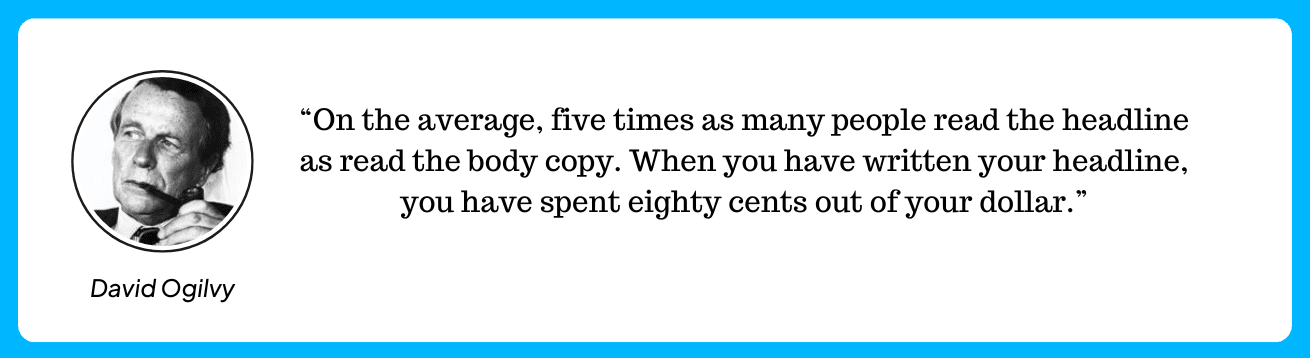 Quote from David Ogilvy emphasizing the importance of headlines, stating they attract five times more readers than body copy.