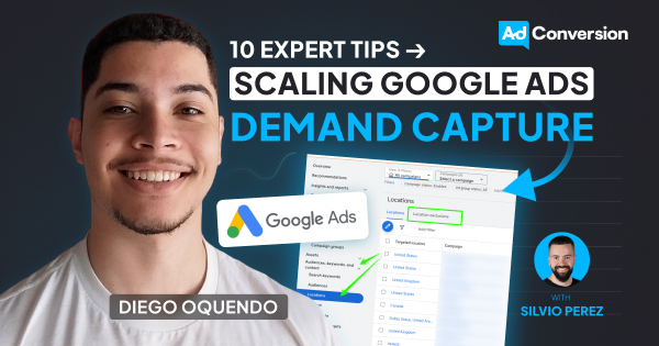 10 Expert Tips For Scaling Google Ads Demand Capture