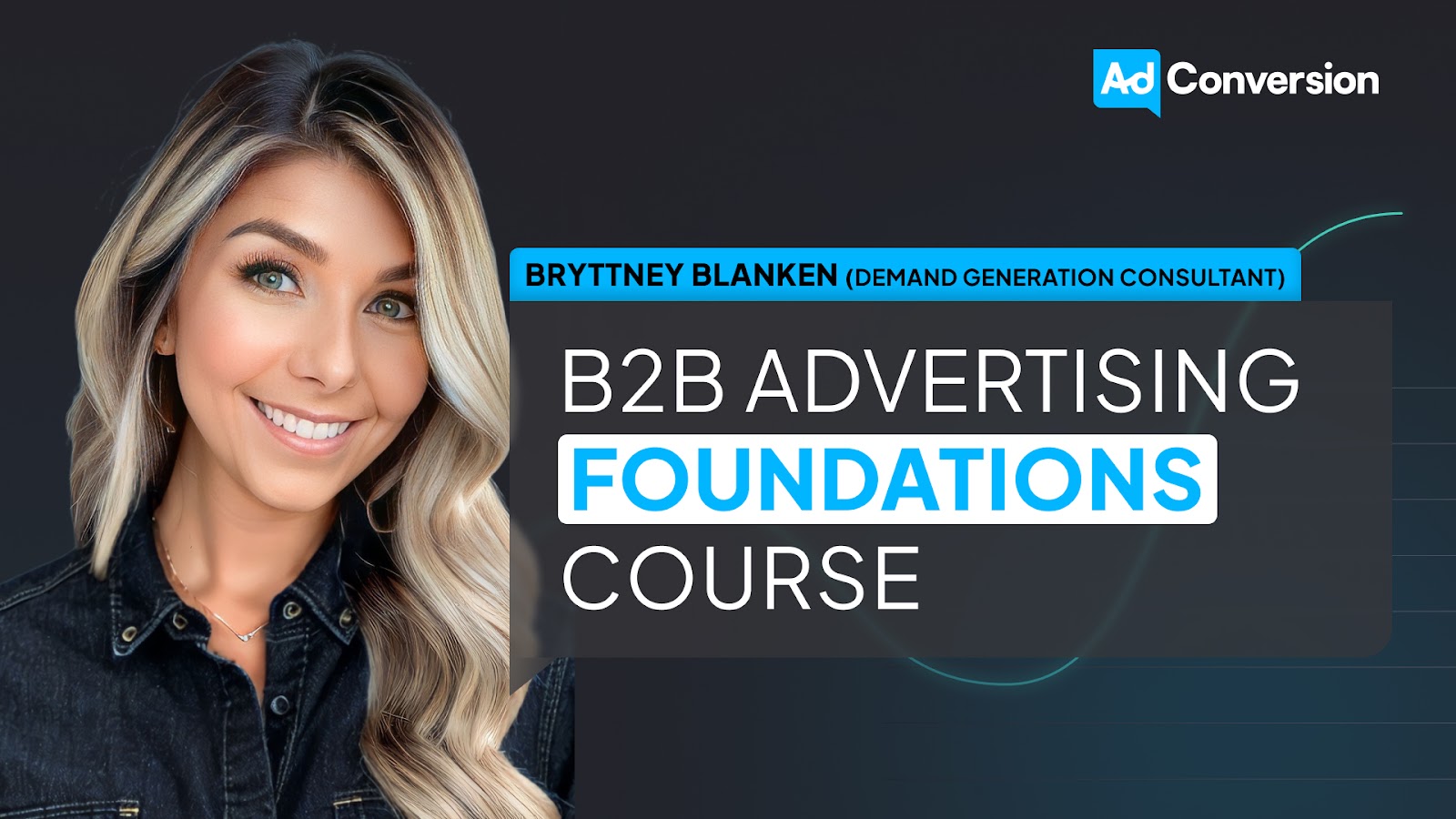 AdConversion B2B Advertising Foundations course banner featuring Bryttney Blanken, a demand generation consultant