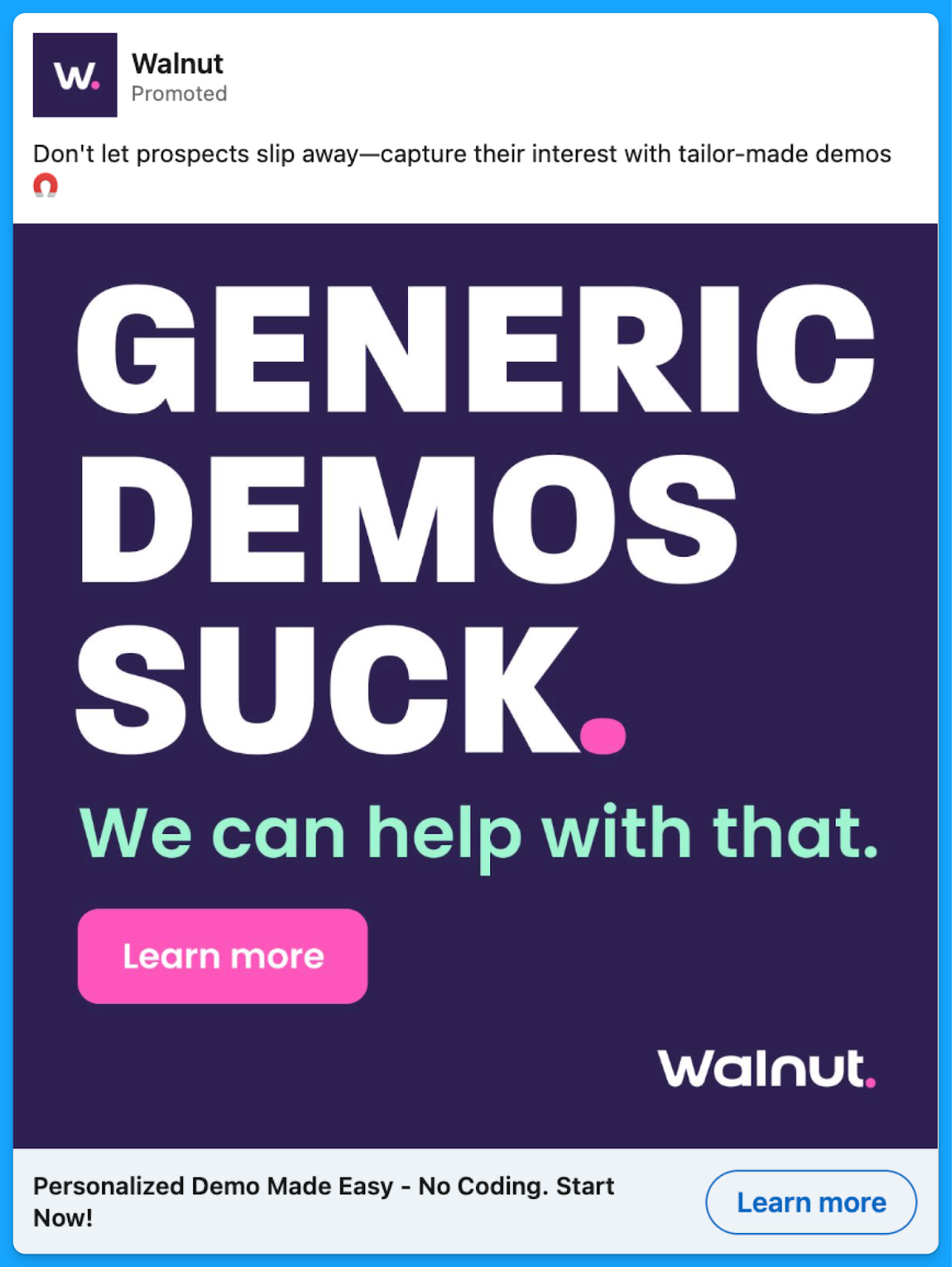 Walnut ad discouraging generic demos with plain speak, a creative take on techniques from great B2B ads.