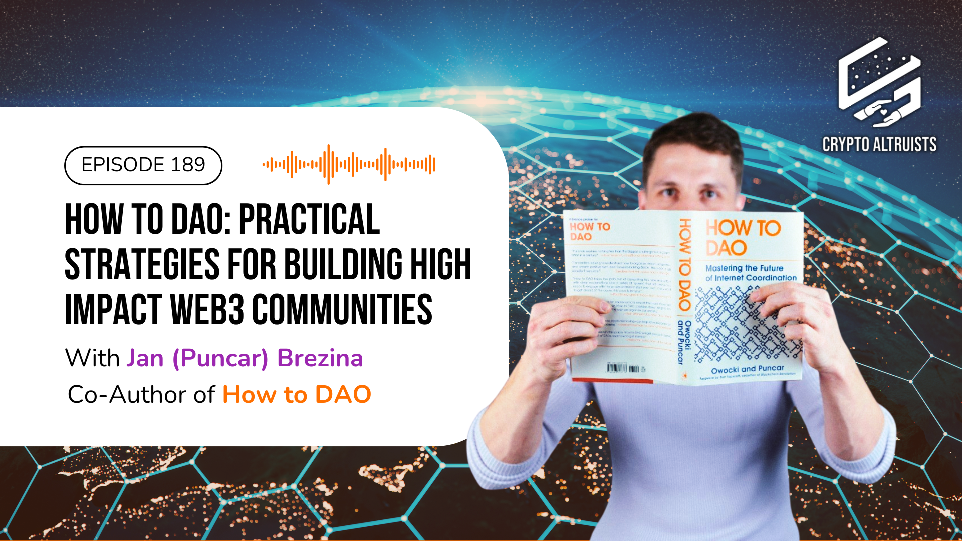 Crypto Altruists Episode 189 - How to DAO: Practical Strategies for Building High Impact Web3 Communities, with Jan (Puncar) Brezina, Co-Author of How to DAO