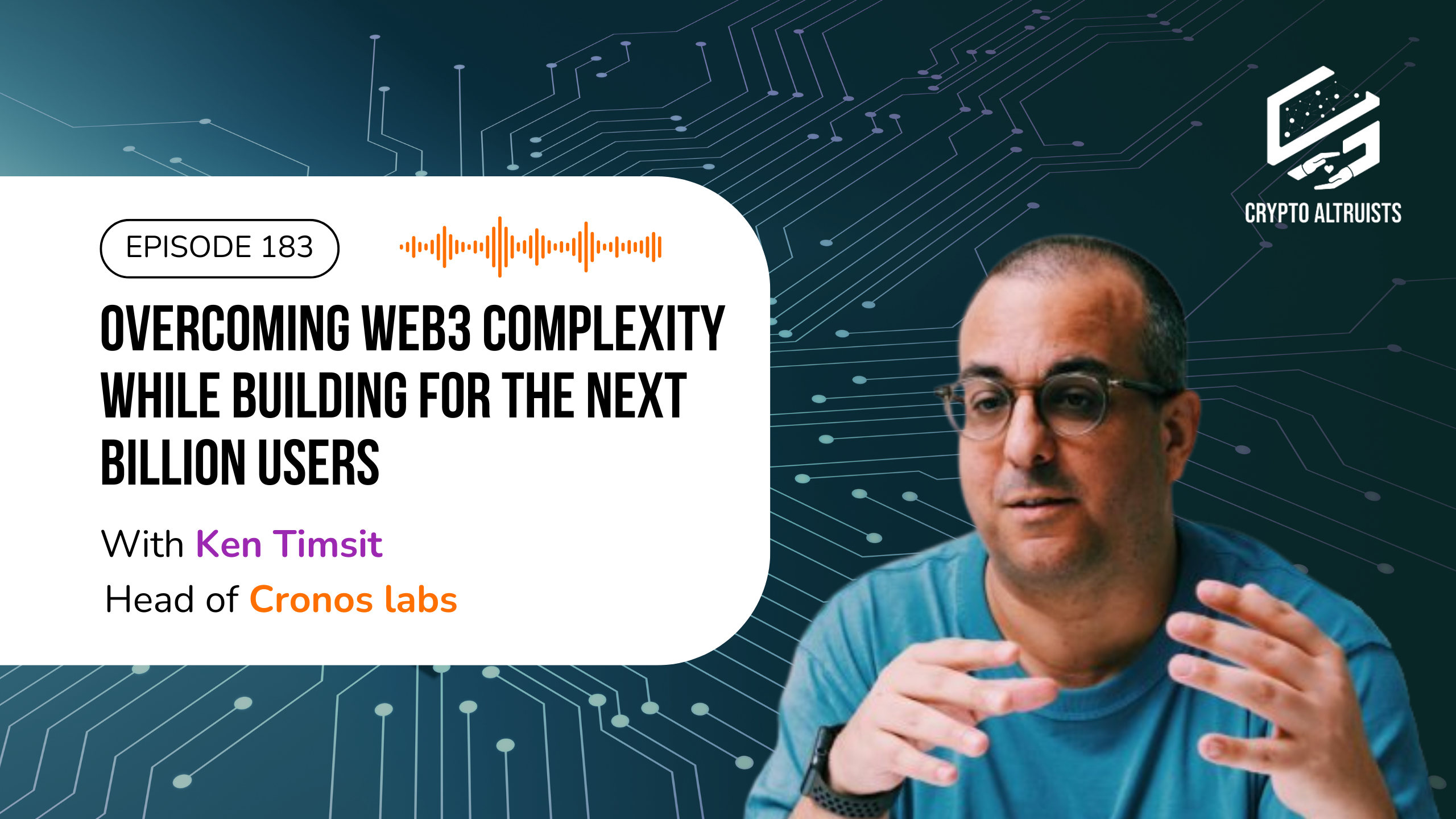 Crypto Altruists Episode 183 - Overcoming Web3 complexity while building for the next billion users, with Ken Timsit, Head of Cronos Labs