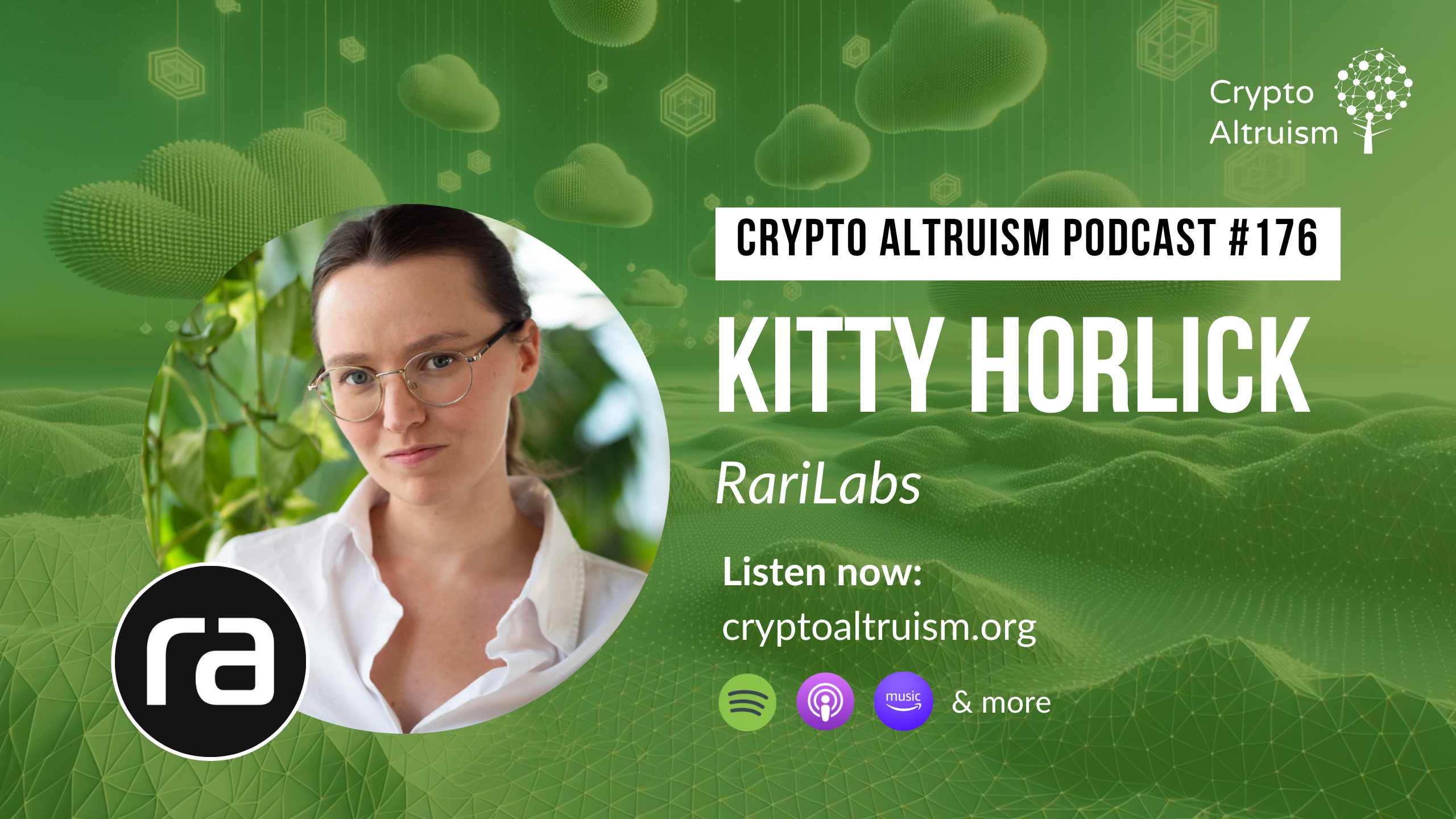 Crypto Altruists Episode 176 with Kitty Horlick, Director of RariLabs