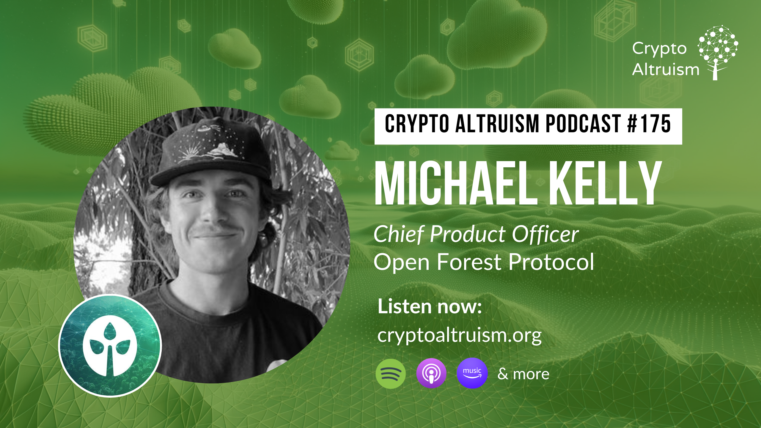 Crypto Altruists Episode 175, with Michael Kelly, Chief Product Officer at Open Forest Protocol