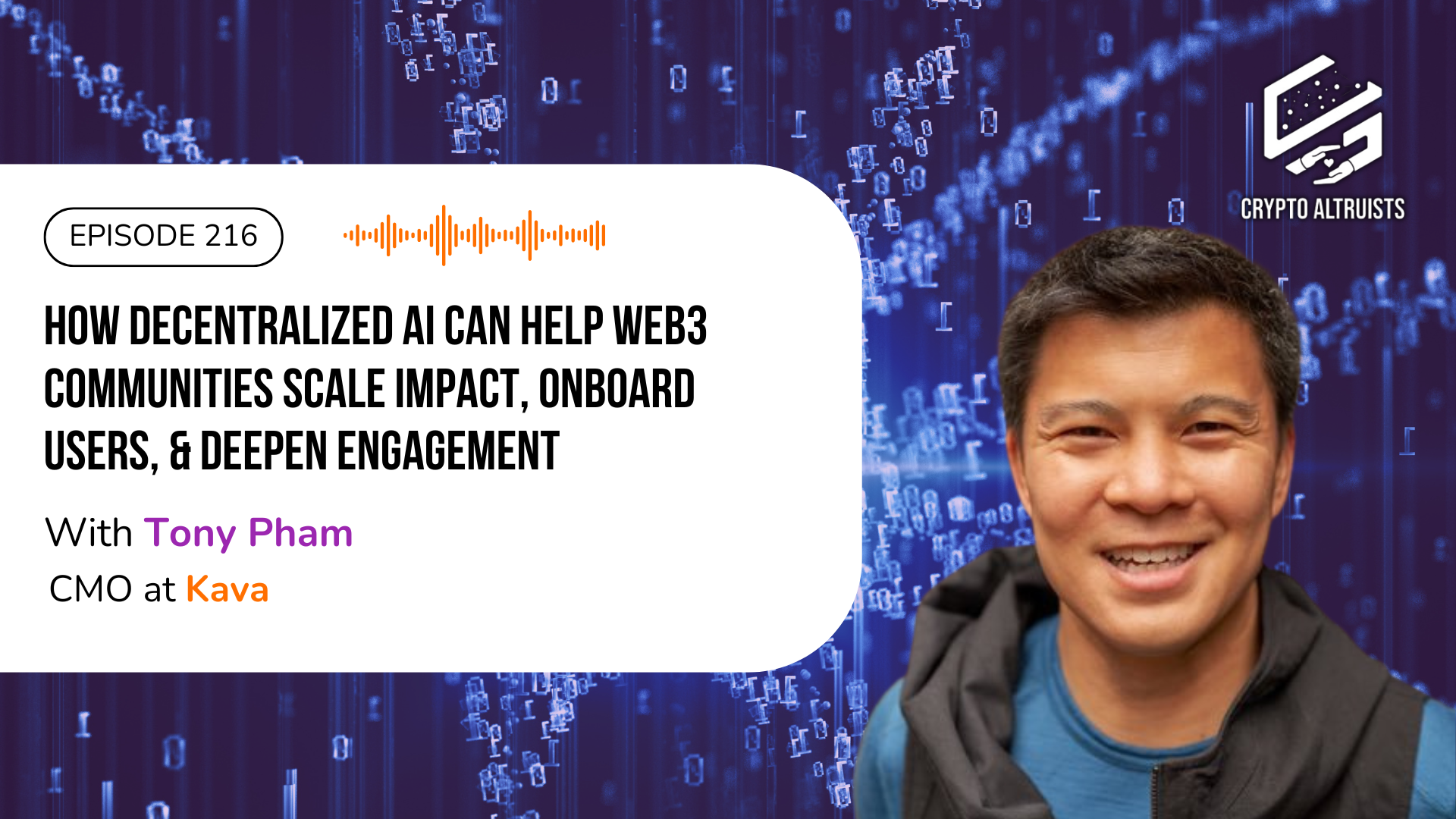 Crypto Altruists Episode 216 - How Decentralized AI Can Help Web3 Communities Scale Impact, Onboard users, & Deepen Engagement, with Tony Pham, CMO at Kava