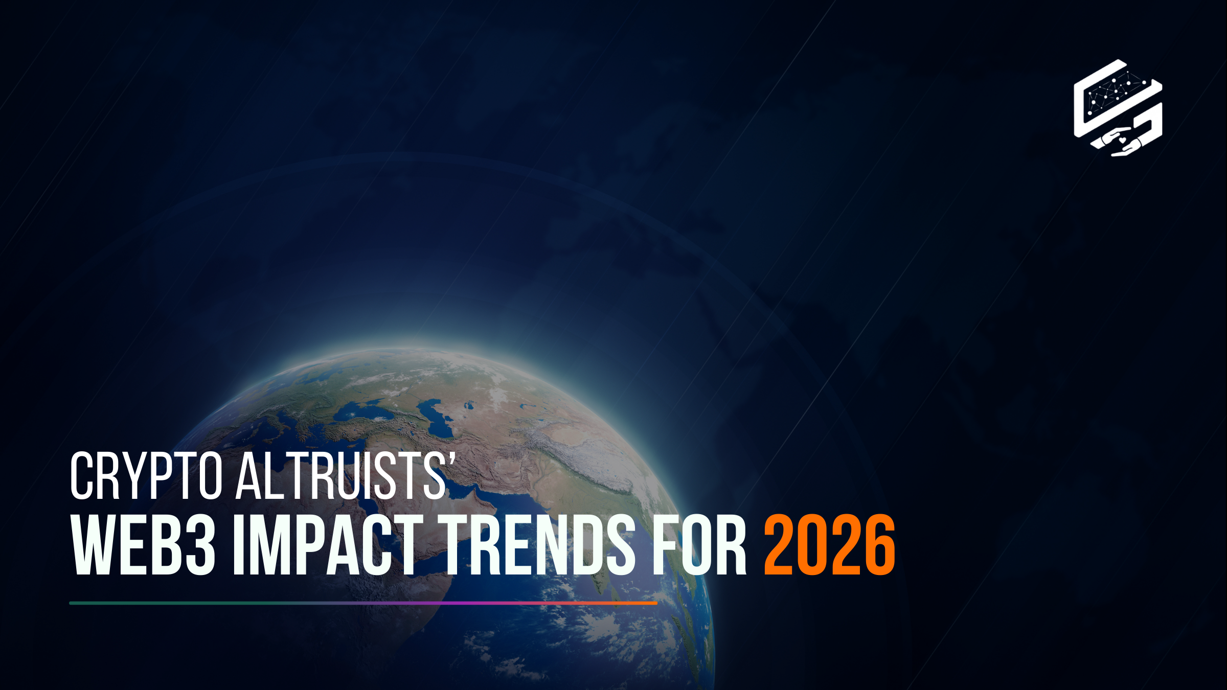 Cover Image - Crypto Altruists' Web3 Impact Trends for 2026 - Text overlayed on image of earth in space