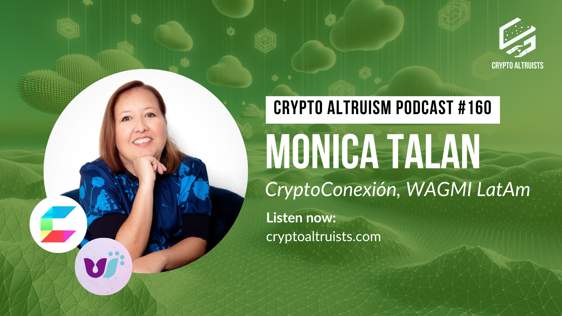 Crypto Altruists Episode 160 - CryptoConexión & WAGMI LatAm - Catalyzing the Next Generation of Web3 Innovators in Latin America, with Monica Talan of CryptoConexión and WAGMI LatAm