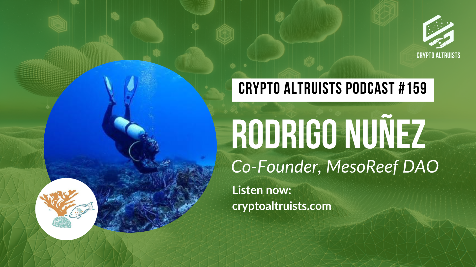 Crypto Altruists Podcast Episode 159 - Rodrigo Nunez, Co-Founder, MesoReef DAO
