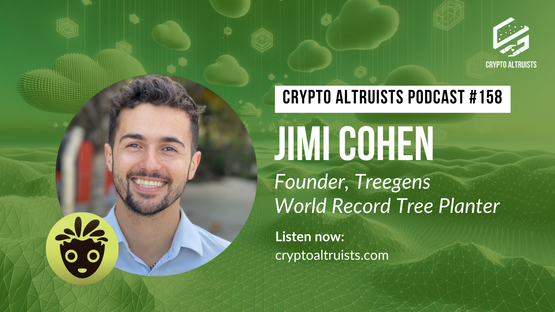 Crypto Altruists Podcast Episode 158 - Jimi Cohen, Founder of Treegens and Guiness World Record Tree Planter