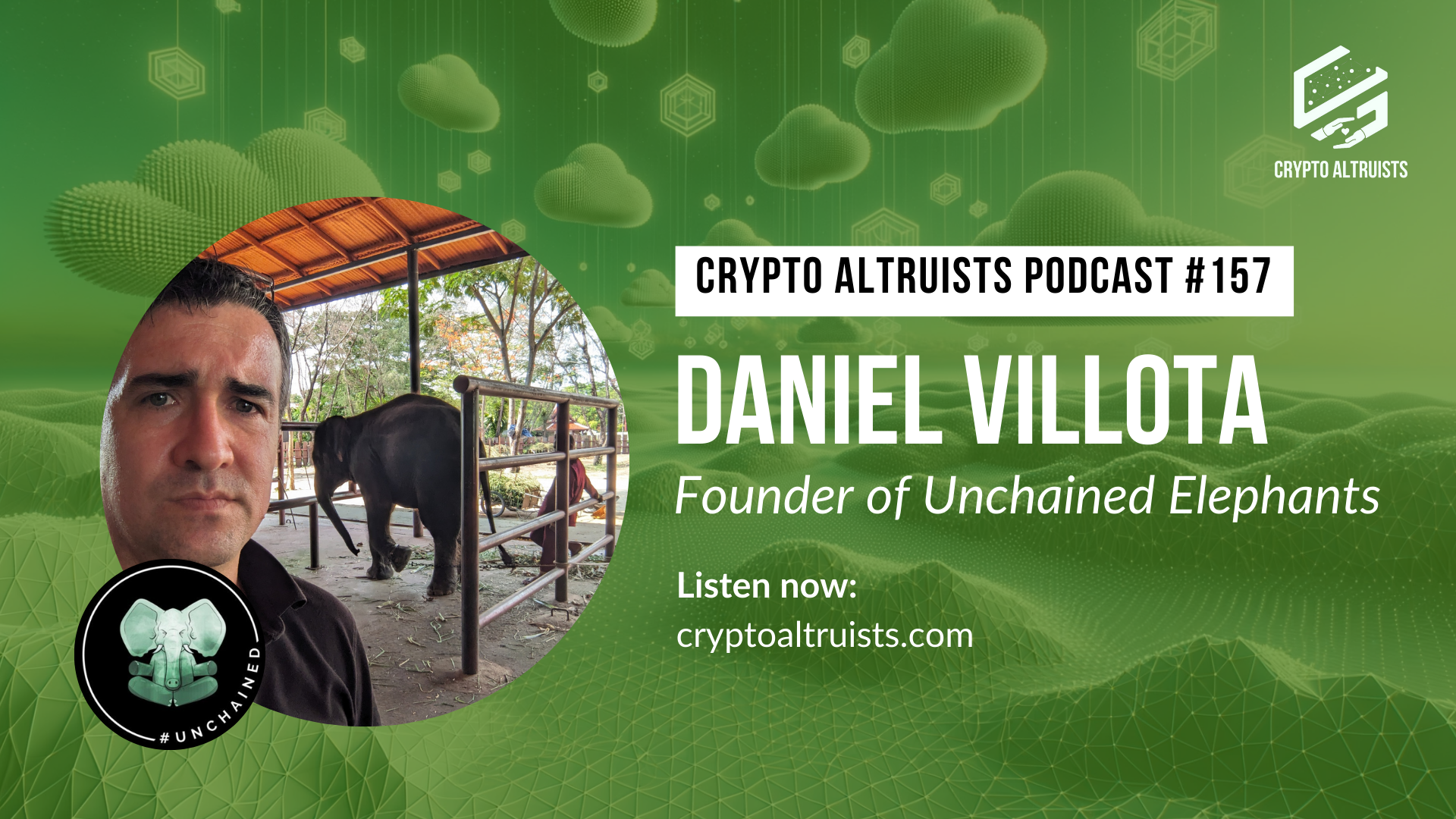 Crypto Altruists Podcast Episode 157 - Unchained Elephants - Leveraging NFTs to Advance Elephant Welfare in Thailand, with Daniel Villota, Founder of Unchained Elephants