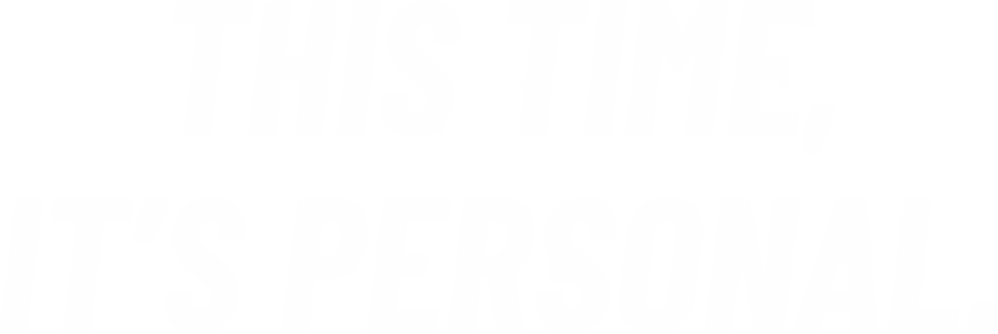 This time, it's personal.