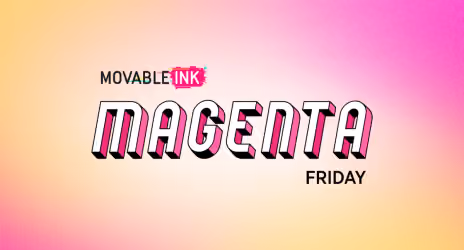 Movable Ink Magenta Friday text over a pink to orange gradient background.