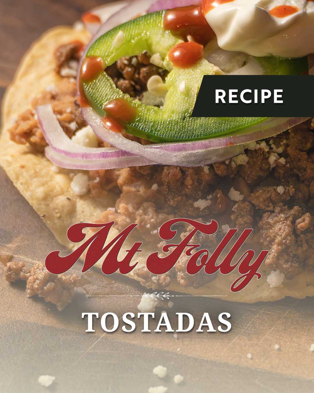 Close-up of an easy weeknight beef tostada recipe featuring seasoned Mt. Folly ground beef, crumbled queso panela, fresh jalapeños, red onion, and sour cream. Text overlay reads 'Recipe Mt. Folly Tostadas'.