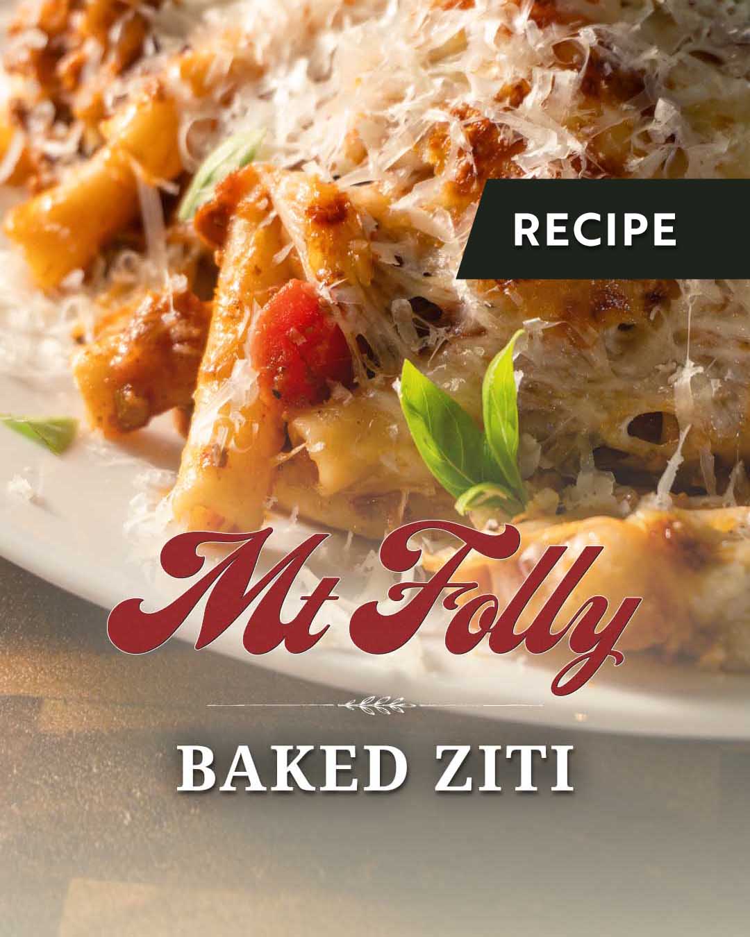 A moody, close-up recipe graphic for Mt. Folly Baked Ziti. The background features a macro shot of cheesy baked ziti with ground beef and fresh basil, overlaid with the red script Mt. Folly logo, the text "BAKED ZITI," and a dark "RECIPE" badge