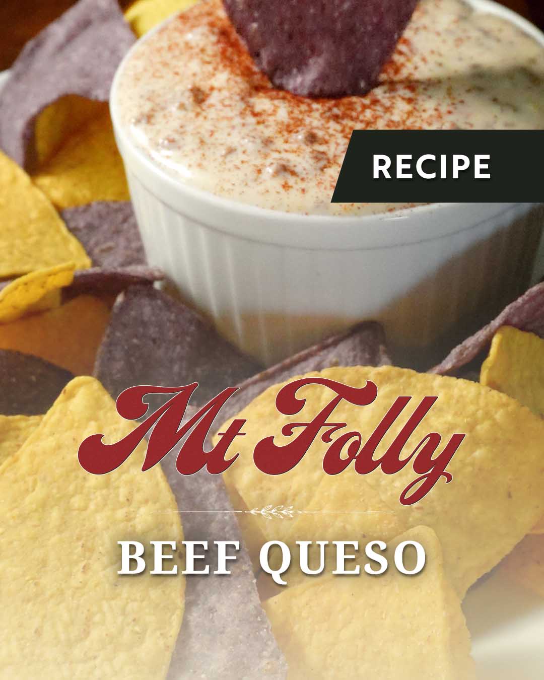 Recipe graphic for Mt. Folly Beef Queso Dip made with pasture-raised ground beef, served in a white ramekin with yellow and blue corn tortilla chips.