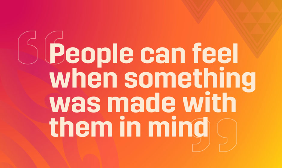 People can feel when something was made with them in mind text on an orange background.