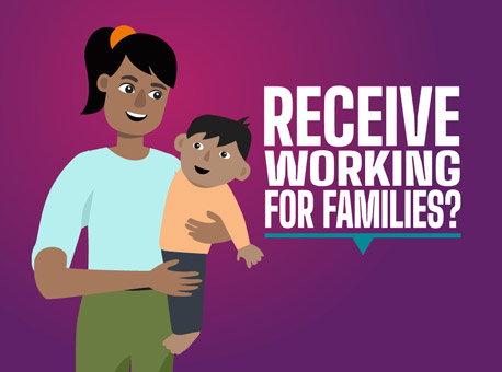 A cartoon character of a Mum holding her young child, the background is a strong purple and there is white text reading "Receive working for families?".