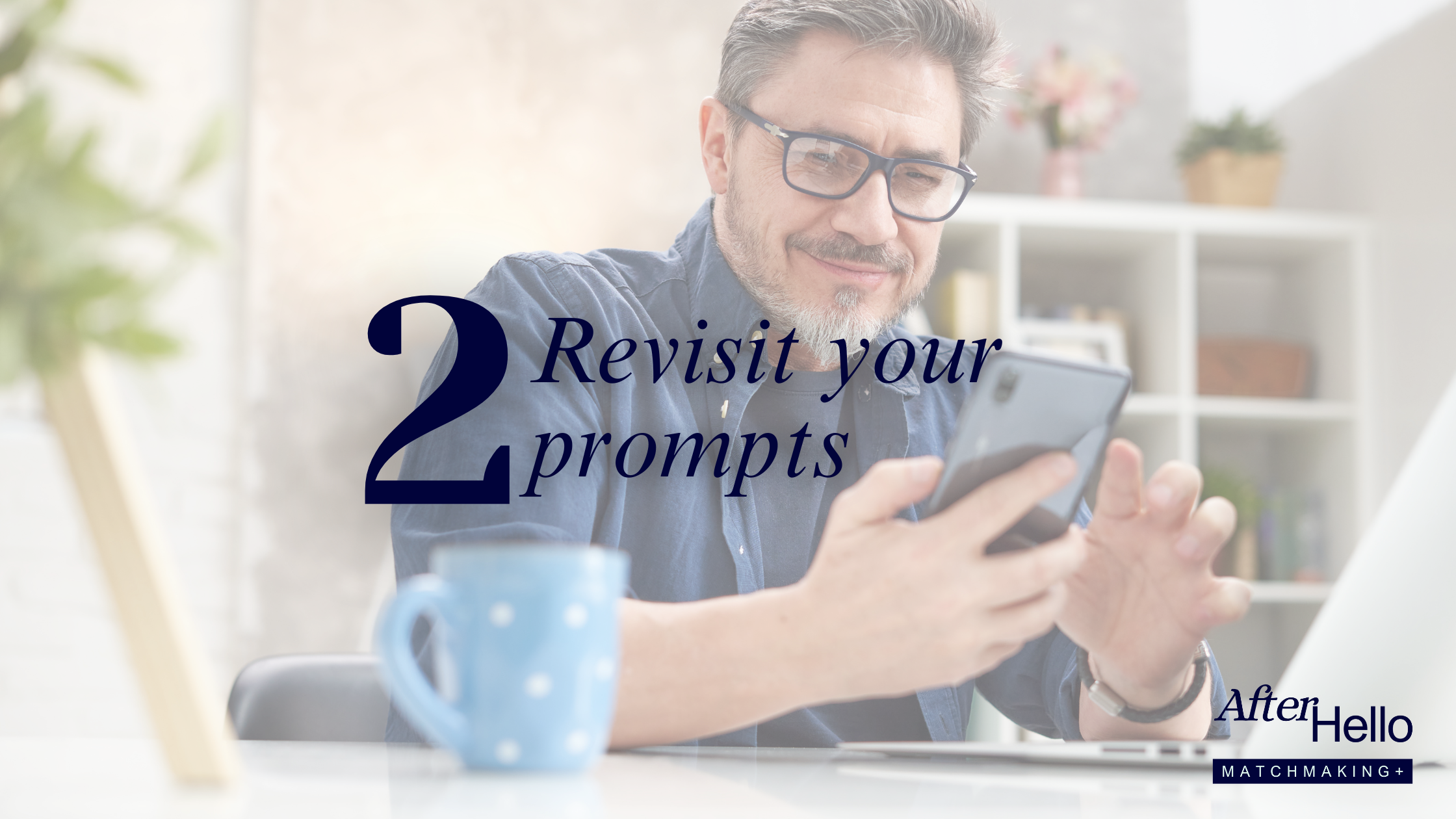 Professional man in his forties reviewing dating app prompts on his phone at home, highlighting thoughtful profile updates for serious dating. 2026