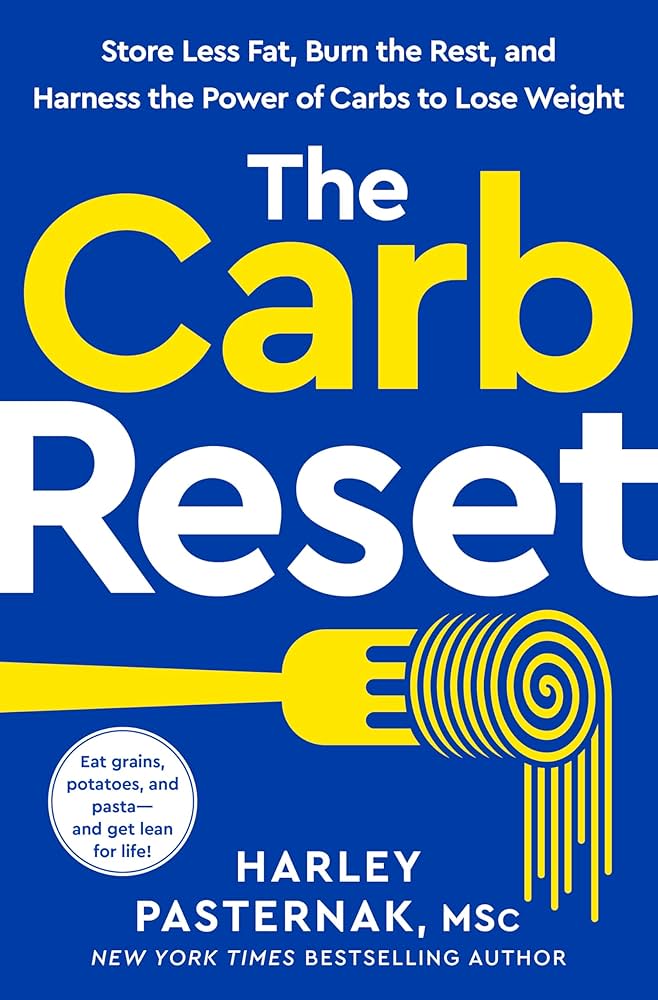 The Carb Reset: Store Less Fat, Burn the Rest, and Harness the Power of  Carbs to Lose Weight eBook : Pasternak M.Sc., Harley: Amazon.ca: Kindle  Store