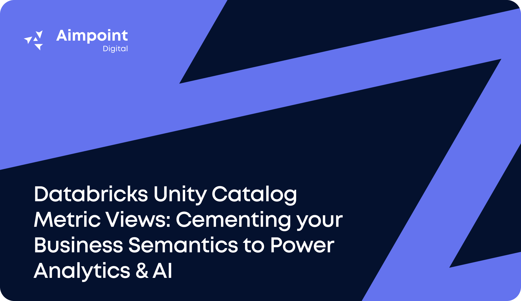 Databricks Unity Catalog Metric Views: Cementing your Business Semantics to Power Analytics & AI