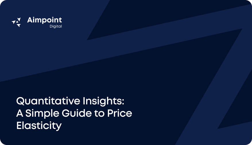 Quantitative Insights: A Simple Guide to Price Elasticity by Aimpoint Digital