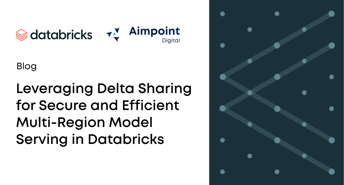 Leveraging Delta Sharing for Secure and Efficient Multi-Region Model Serving in Databricks
