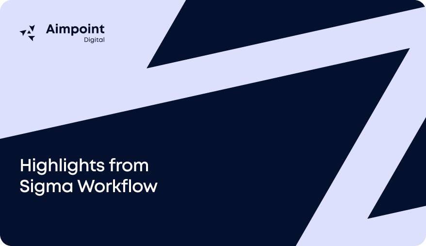 Highlights from Sigma Workflow