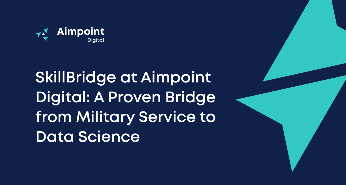 SkillBridge at Aimpoint Digital: A Proven Bridge from Military Service to Data Science