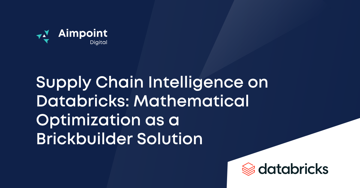 Supply Chain Intelligence on Databricks: Mathematical Optimization as a Brickbuilder Solution