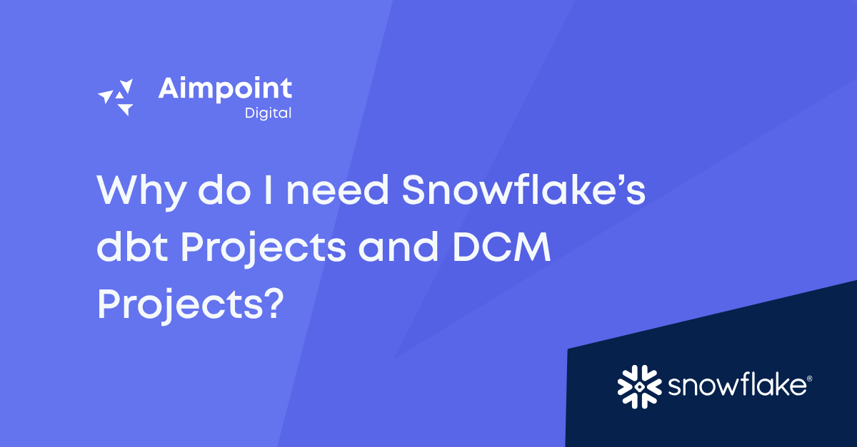 Why do I need Snowflake’s dbt Projects and DCM Projects?