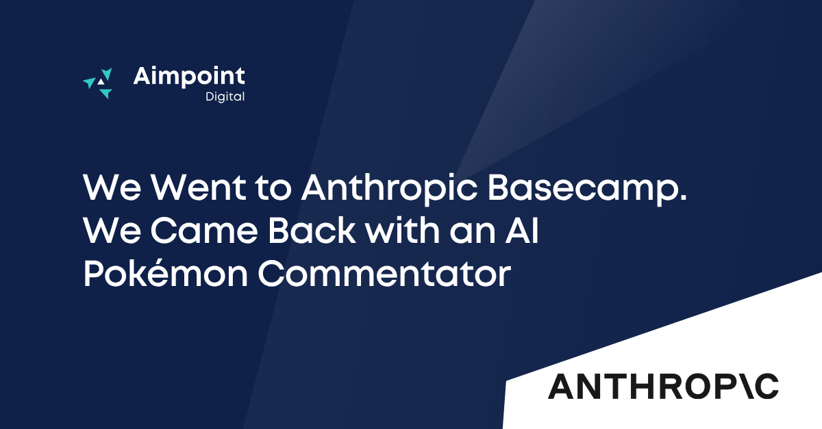 We Went To Anthropic Basecamp. We came back with an AI Pokémon Commentator | Aimpoint Digital