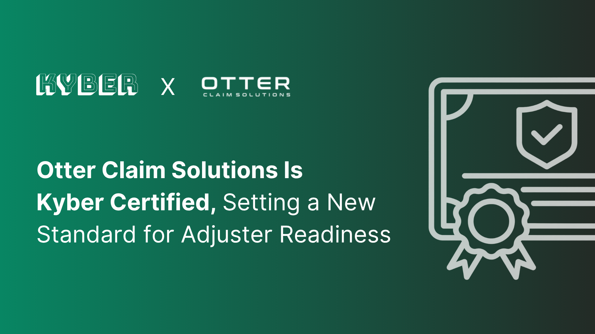 Otter Claim Solutions Is Kyber Certified, Setting a New Standard for Adjuster Readiness